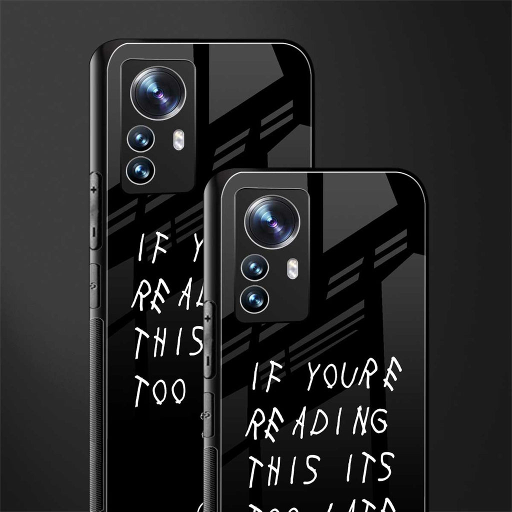 if youre reading this its too late back phone cover | glass case for xiaomi 12 pro