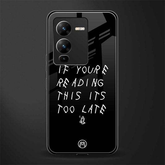 if youre reading this its too late back phone cover | glass case for vivo v25 pro 5g