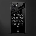 if youre reading this its too late back phone cover | glass case for vivo y16