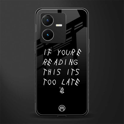 if youre reading this its too late back phone cover | glass case for vivo y22