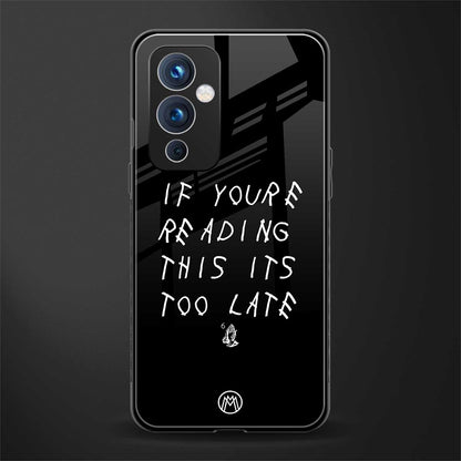 if youre reading this its too late back phone cover | glass case for oneplus 9