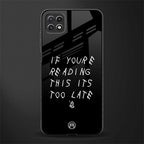 if youre reading this its too late back phone cover | glass case for samsung galaxy f42