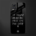 if youre reading this its too late back phone cover | glass case for vivo v21e 4g