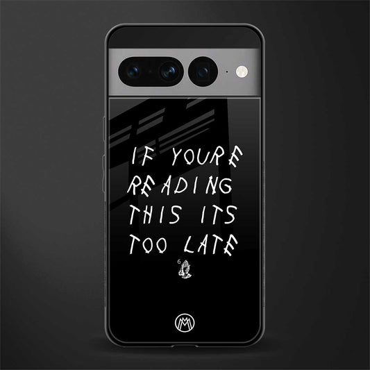 if youre reading this its too late back phone cover | glass case for google pixel 7 pro