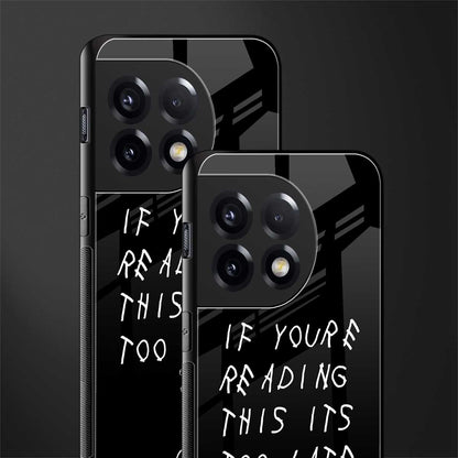 if youre reading this its too late back phone cover | glass case for oneplus 11r