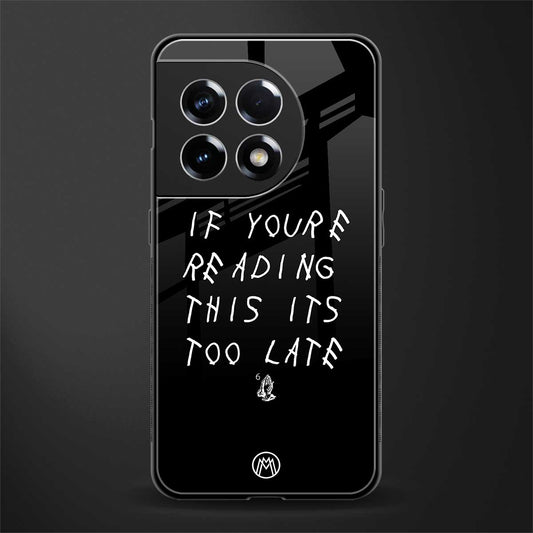if youre reading this its too late back phone cover | glass case for oneplus 11r