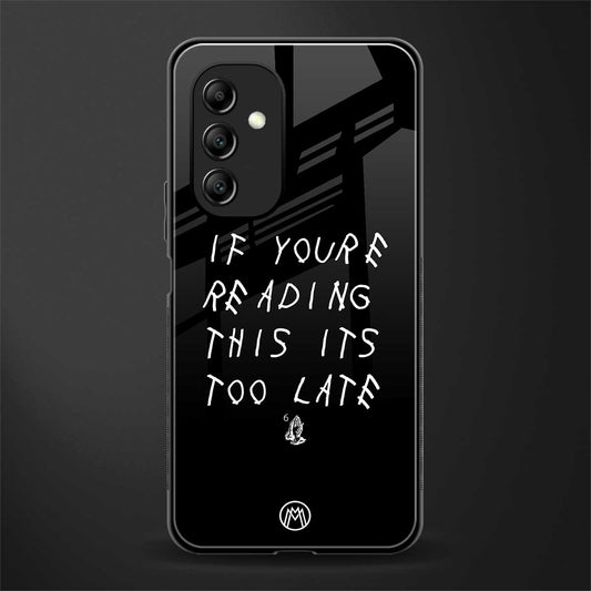 if youre reading this its too late back phone cover | glass case for samsung galaxy a14 5g