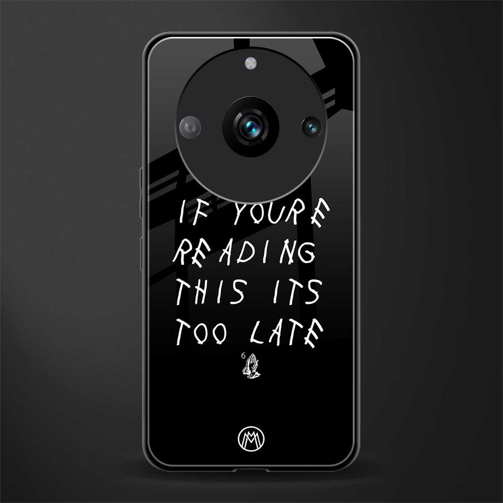 if youre reading this its too late back phone cover | glass case for realme 11 pro 5g