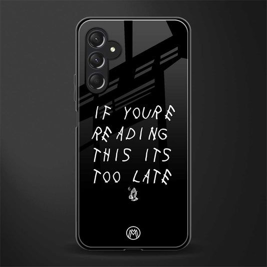 if youre reading this its too late back phone cover | glass case for samsun galaxy a24 4g