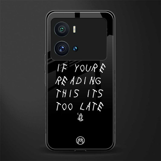 if youre reading this its too late back phone cover | glass case for iQOO 9 Pro