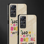 it's brutal out here glass case for redmi note 11 pro image-2