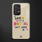 it's brutal out here back phone cover | glass case for samsung galaxy a73 5g