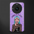 karma is a bitch back phone cover | glass case for realme 11 pro 5g