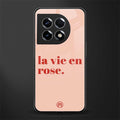 la vie en rose quote back phone cover | glass case for oneplus 11