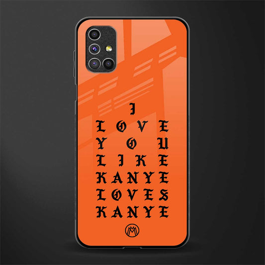 love like kanye glass case for samsung galaxy m31s image
