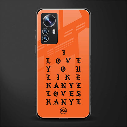 love like kanye back phone cover | glass case for xiaomi 12 pro