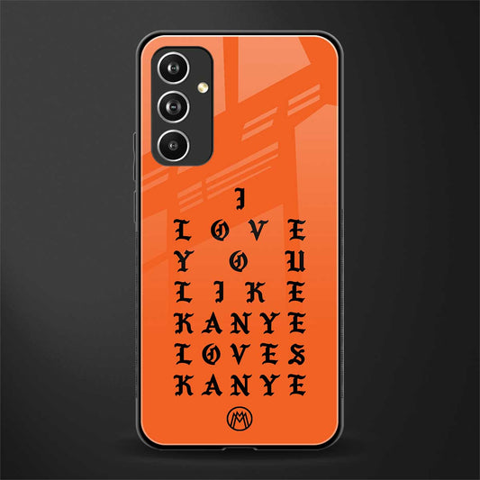 love like kanye back phone cover | glass case for samsung galaxy a54 5g