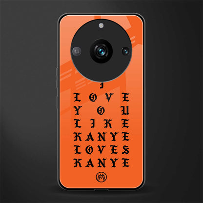 love like kanye back phone cover | glass case for realme 11 pro 5g