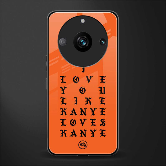 love like kanye back phone cover | glass case for realme 11 pro 5g
