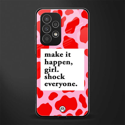 make it happen girl back phone cover | glass case for samsung galaxy a23