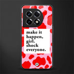 make it happen girl back phone cover | glass case for oneplus 11