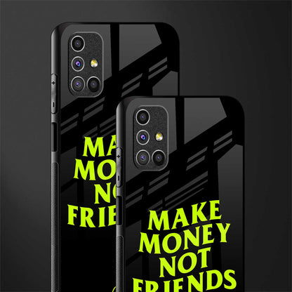 make money not friends glass case for samsung galaxy m31s image-2