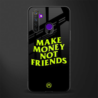 make money not friends glass case for realme 5s image