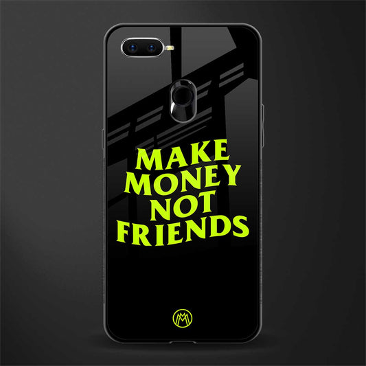 make money not friends glass case for oppo a7 image