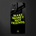 make money not friends back phone cover | glass case for vivo y73