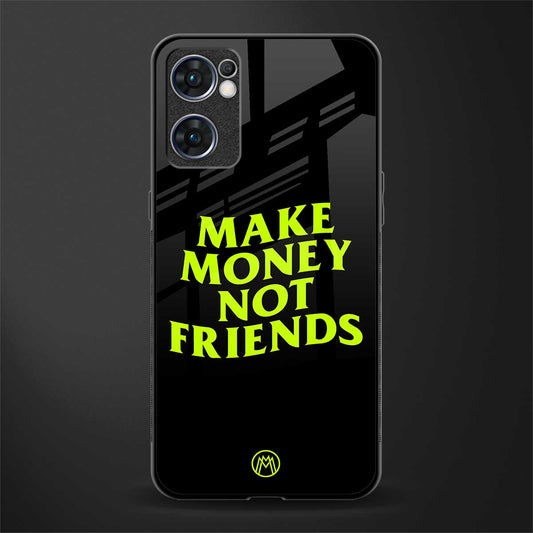 make money not friends glass case for oppo reno7 5g image