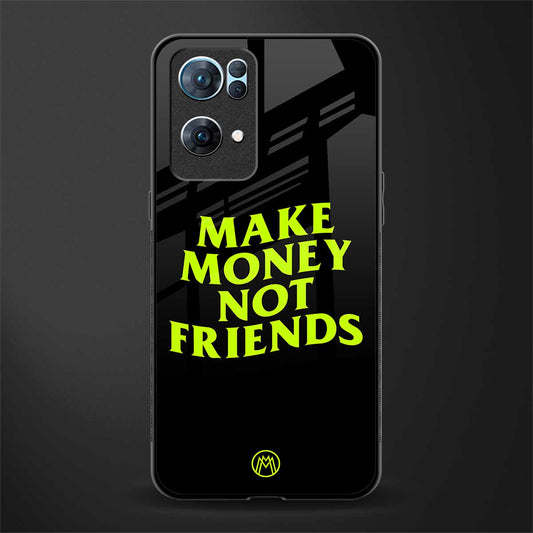 make money not friends glass case for oppo reno7 pro 5g image