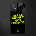 make money not friends glass case for realme 9 pro plus 5g image