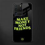 make money not friends glass case for samsung galaxy s20 ultra image