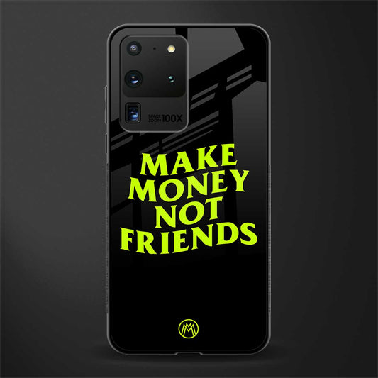 make money not friends glass case for samsung galaxy s20 ultra image