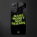 make money not friends glass case for redmi note 11s image