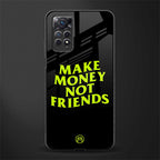make money not friends glass case for redmi note 11s image