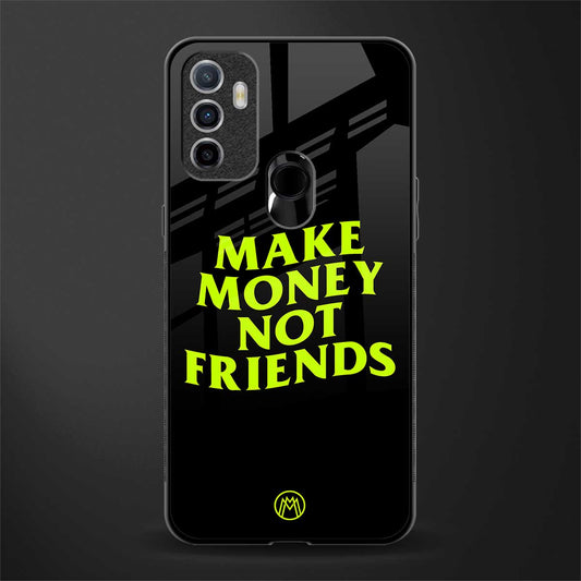 make money not friends glass case for oppo a53 image