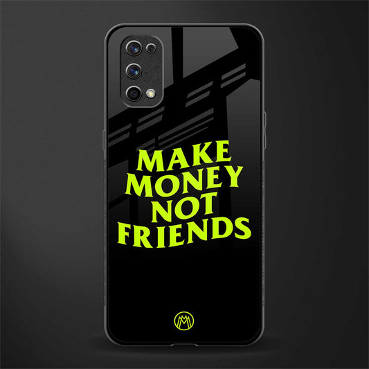 make money not friends glass case for realme 7 pro image