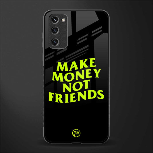 make money not friends glass case for samsung galaxy s20 fe image