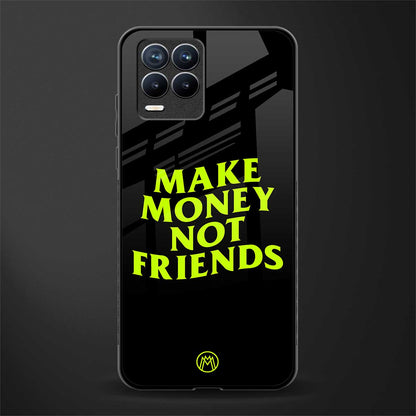 make money not friends glass case for realme 8 pro image