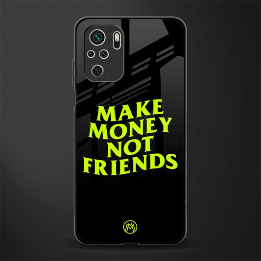 make money not friends glass case for redmi note 10 image
