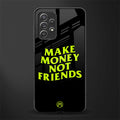 make money not friends glass case for samsung galaxy a52s 5g image