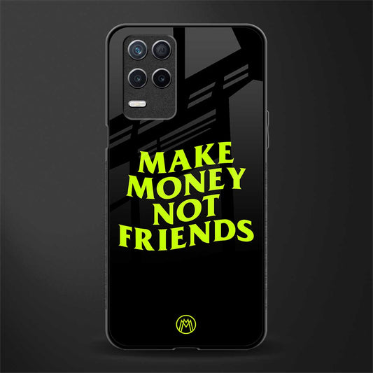 make money not friends glass case for realme 8 5g image
