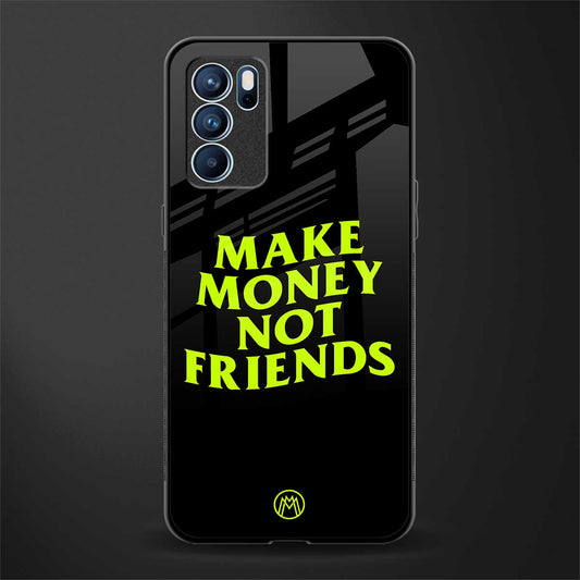 make money not friends glass case for oppo reno6 5g image