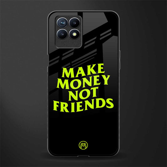 make money not friends glass case for realme 8i image