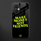 make money not friends back phone cover | glass case for oppo f21 pro 5g