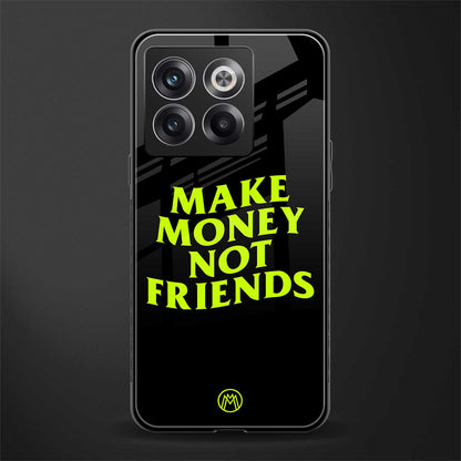 make money not friends back phone cover | glass case for oneplus 10t