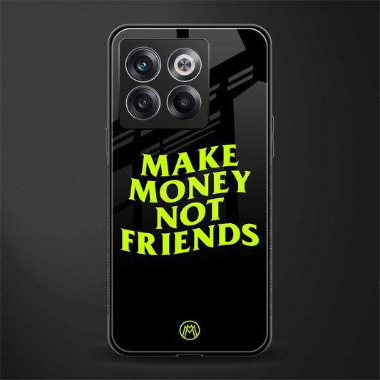 make money not friends back phone cover | glass case for oneplus 10t