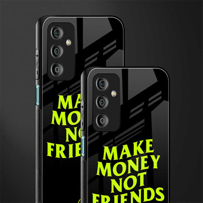 make money not friends back phone cover | glass case for samsung galaxy f23 5g