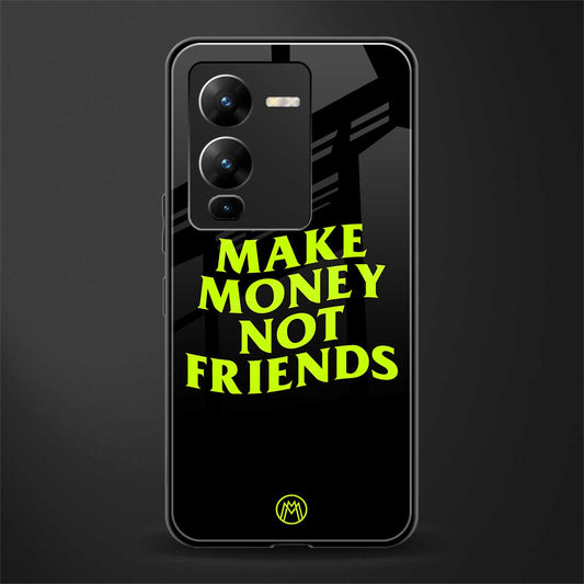 make money not friends back phone cover | glass case for vivo v25 pro 5g